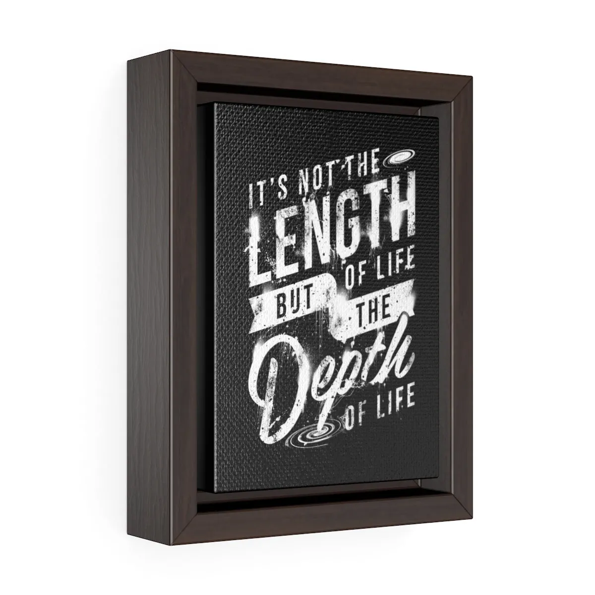 It's Not The Length Of Life But The Depth Of Life | Framed Gallery Canvas