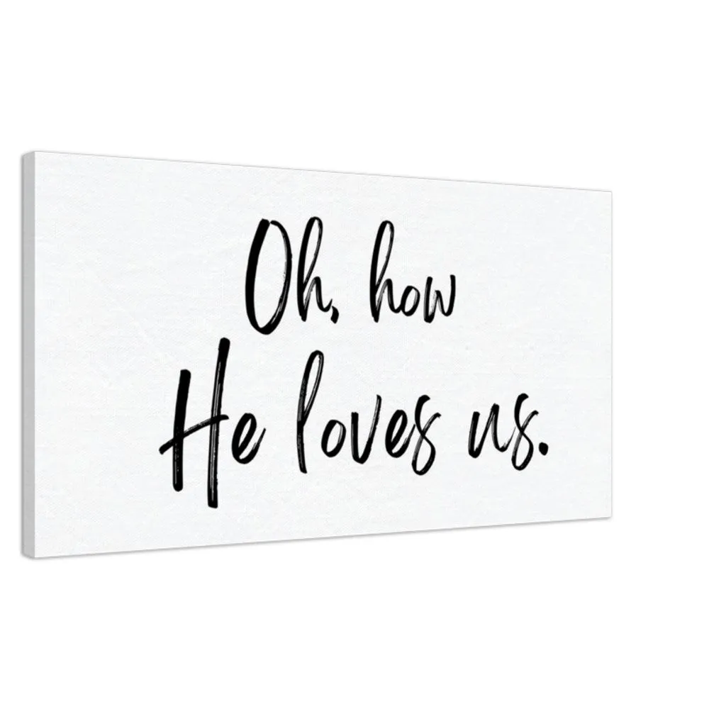 Oh How He Loves Us - Canvas Wall Art Print