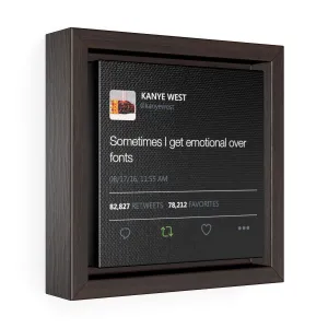 Sometimes I get emotional over fonts - Square Framed Premium Gallery Wrap Canvas