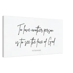 To Love Another Person is to See the Face of God - Canvas Wall Art Print